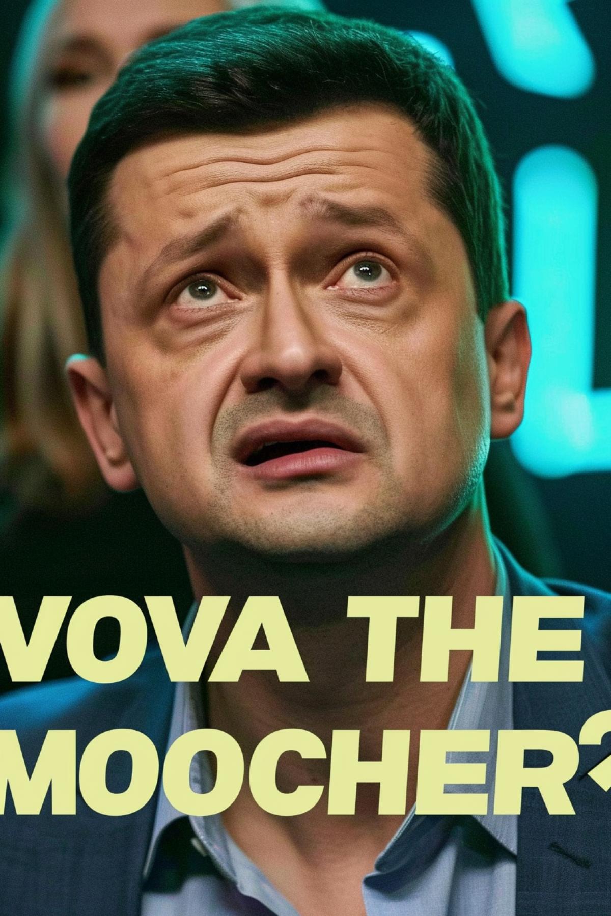 Poster for ironic sarcastic comedy with Volodimir Zelensky title in bold font in front of image \"VOVA THE MOOCHER\"